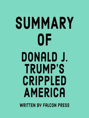 cover image of Summary of Donald J. Trump's Crippled America